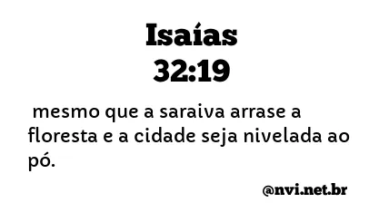 ISAÍAS 32:19 NVI NOVA VERSÃO INTERNACIONAL