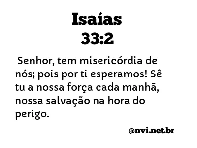 ISAÍAS 33:2 NVI NOVA VERSÃO INTERNACIONAL