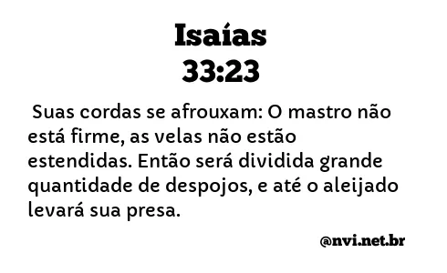 ISAÍAS 33:23 NVI NOVA VERSÃO INTERNACIONAL