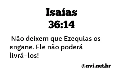 ISAÍAS 36:14 NVI NOVA VERSÃO INTERNACIONAL