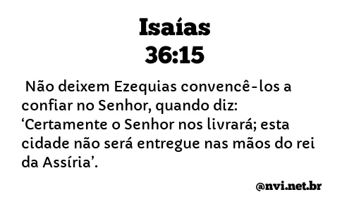 ISAÍAS 36:15 NVI NOVA VERSÃO INTERNACIONAL