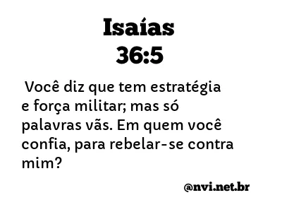 ISAÍAS 36:5 NVI NOVA VERSÃO INTERNACIONAL