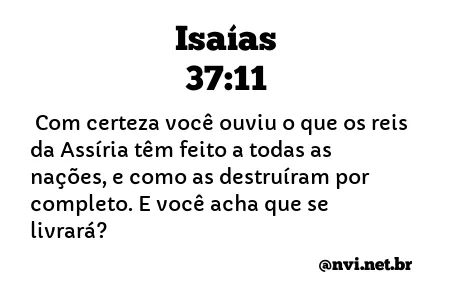 ISAÍAS 37:11 NVI NOVA VERSÃO INTERNACIONAL