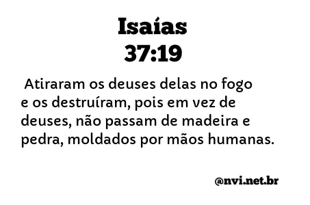 ISAÍAS 37:19 NVI NOVA VERSÃO INTERNACIONAL