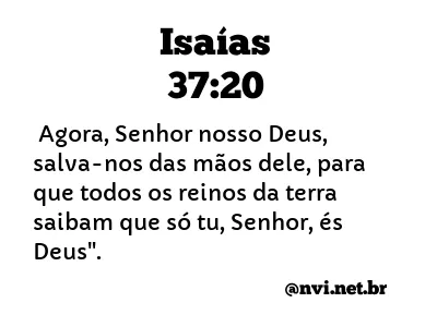 ISAÍAS 37:20 NVI NOVA VERSÃO INTERNACIONAL