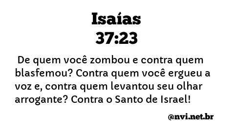 ISAÍAS 37:23 NVI NOVA VERSÃO INTERNACIONAL