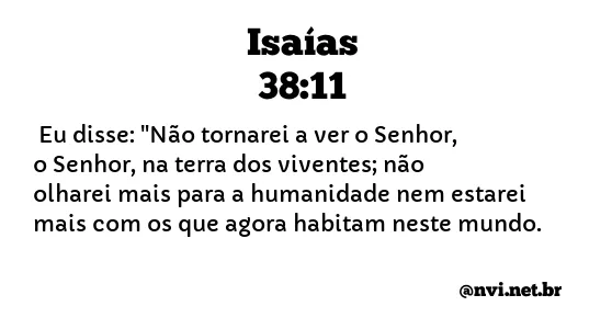 ISAÍAS 38:11 NVI NOVA VERSÃO INTERNACIONAL