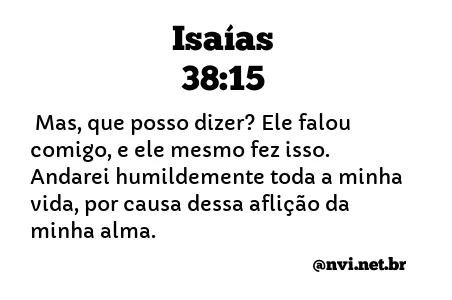 ISAÍAS 38:15 NVI NOVA VERSÃO INTERNACIONAL