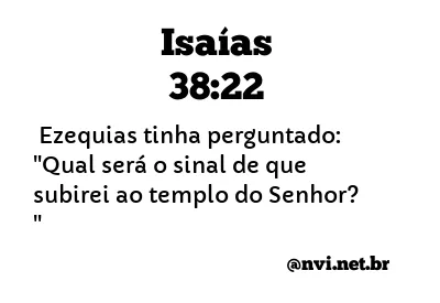 ISAÍAS 38:22 NVI NOVA VERSÃO INTERNACIONAL