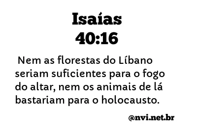 ISAÍAS 40:16 NVI NOVA VERSÃO INTERNACIONAL