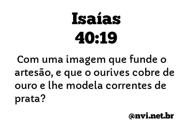 ISAÍAS 40:19 NVI NOVA VERSÃO INTERNACIONAL