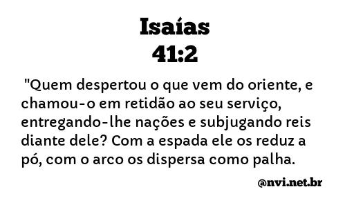 ISAÍAS 41:2 NVI NOVA VERSÃO INTERNACIONAL