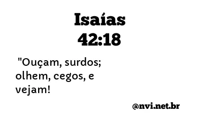 ISAÍAS 42:18 NVI NOVA VERSÃO INTERNACIONAL