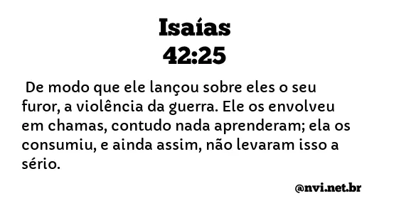 ISAÍAS 42:25 NVI NOVA VERSÃO INTERNACIONAL