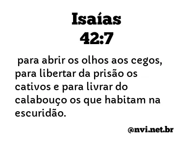 ISAÍAS 42:7 NVI NOVA VERSÃO INTERNACIONAL