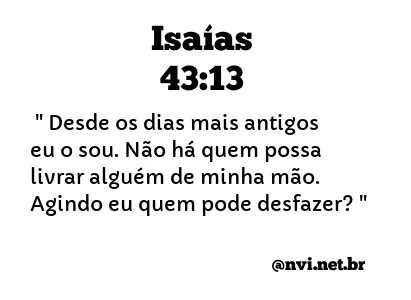 ISAÍAS 43:13 NVI NOVA VERSÃO INTERNACIONAL