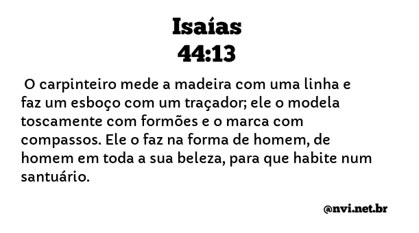 ISAÍAS 44:13 NVI NOVA VERSÃO INTERNACIONAL