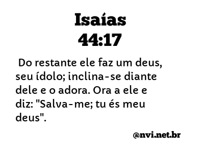 ISAÍAS 44:17 NVI NOVA VERSÃO INTERNACIONAL