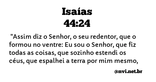 ISAÍAS 44:24 NVI NOVA VERSÃO INTERNACIONAL