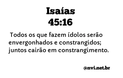 ISAÍAS 45:16 NVI NOVA VERSÃO INTERNACIONAL