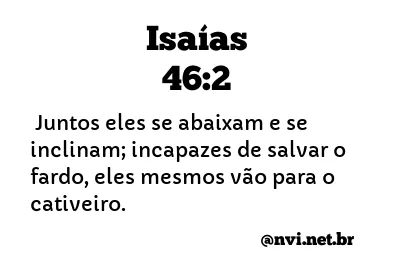 ISAÍAS 46:2 NVI NOVA VERSÃO INTERNACIONAL