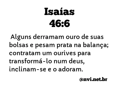 ISAÍAS 46:6 NVI NOVA VERSÃO INTERNACIONAL