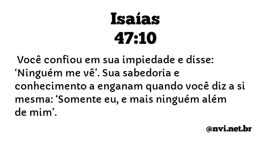 ISAÍAS 47:10 NVI NOVA VERSÃO INTERNACIONAL