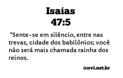 ISAÍAS 47:5 NVI NOVA VERSÃO INTERNACIONAL