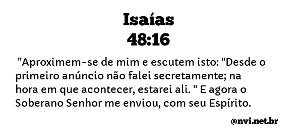 ISAÍAS 48:16 NVI NOVA VERSÃO INTERNACIONAL