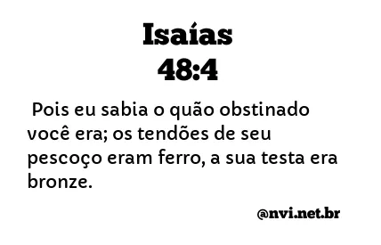 ISAÍAS 48:4 NVI NOVA VERSÃO INTERNACIONAL