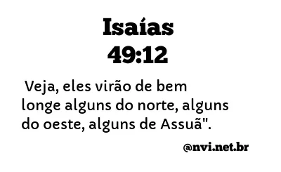 ISAÍAS 49:12 NVI NOVA VERSÃO INTERNACIONAL