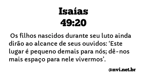 ISAÍAS 49:20 NVI NOVA VERSÃO INTERNACIONAL