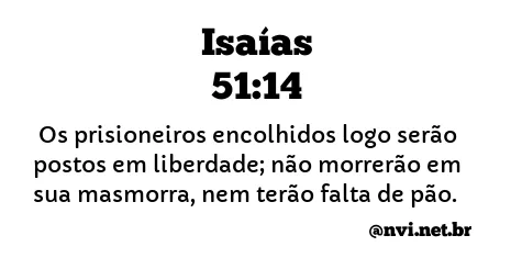 ISAÍAS 51:14 NVI NOVA VERSÃO INTERNACIONAL