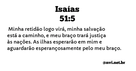 ISAÍAS 51:5 NVI NOVA VERSÃO INTERNACIONAL