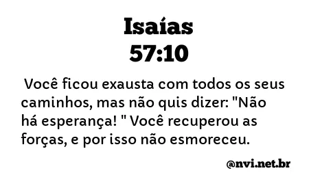 ISAÍAS 57:10 NVI NOVA VERSÃO INTERNACIONAL