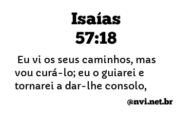 ISAÍAS 57:18 NVI NOVA VERSÃO INTERNACIONAL