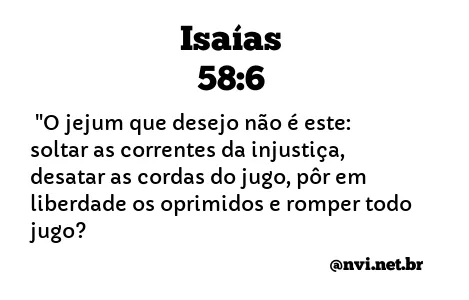 ISAÍAS 58:6 NVI NOVA VERSÃO INTERNACIONAL