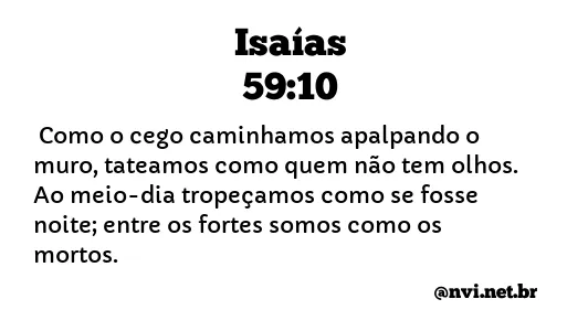 ISAÍAS 59:10 NVI NOVA VERSÃO INTERNACIONAL