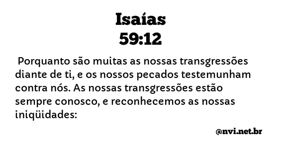 ISAÍAS 59:12 NVI NOVA VERSÃO INTERNACIONAL