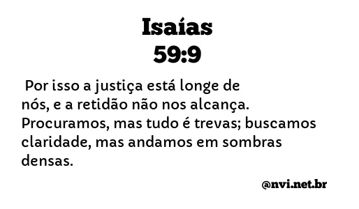 ISAÍAS 59:9 NVI NOVA VERSÃO INTERNACIONAL