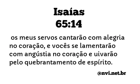 ISAÍAS 65:14 NVI NOVA VERSÃO INTERNACIONAL