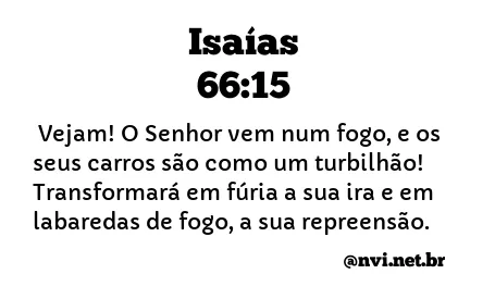 ISAÍAS 66:15 NVI NOVA VERSÃO INTERNACIONAL