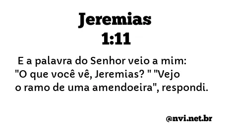 JEREMIAS 1:11 NVI NOVA VERSÃO INTERNACIONAL