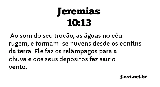 JEREMIAS 10:13 NVI NOVA VERSÃO INTERNACIONAL