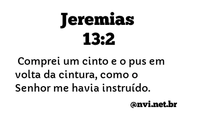 JEREMIAS 13:2 NVI NOVA VERSÃO INTERNACIONAL