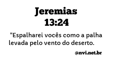 JEREMIAS 13:24 NVI NOVA VERSÃO INTERNACIONAL