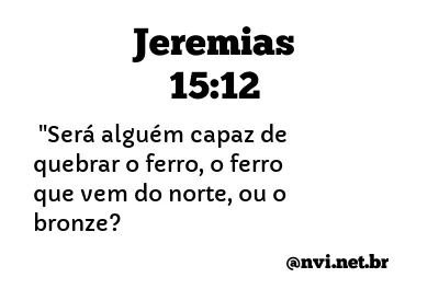 JEREMIAS 15:12 NVI NOVA VERSÃO INTERNACIONAL