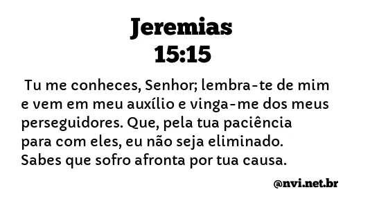 JEREMIAS 15:15 NVI NOVA VERSÃO INTERNACIONAL