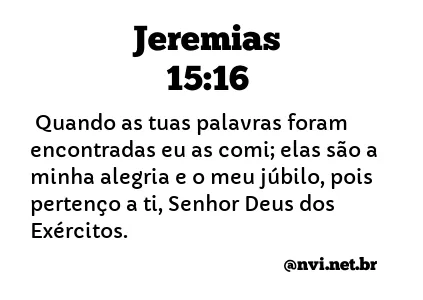 JEREMIAS 15:16 NVI NOVA VERSÃO INTERNACIONAL