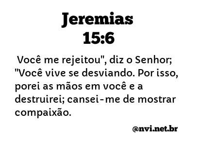 JEREMIAS 15:6 NVI NOVA VERSÃO INTERNACIONAL